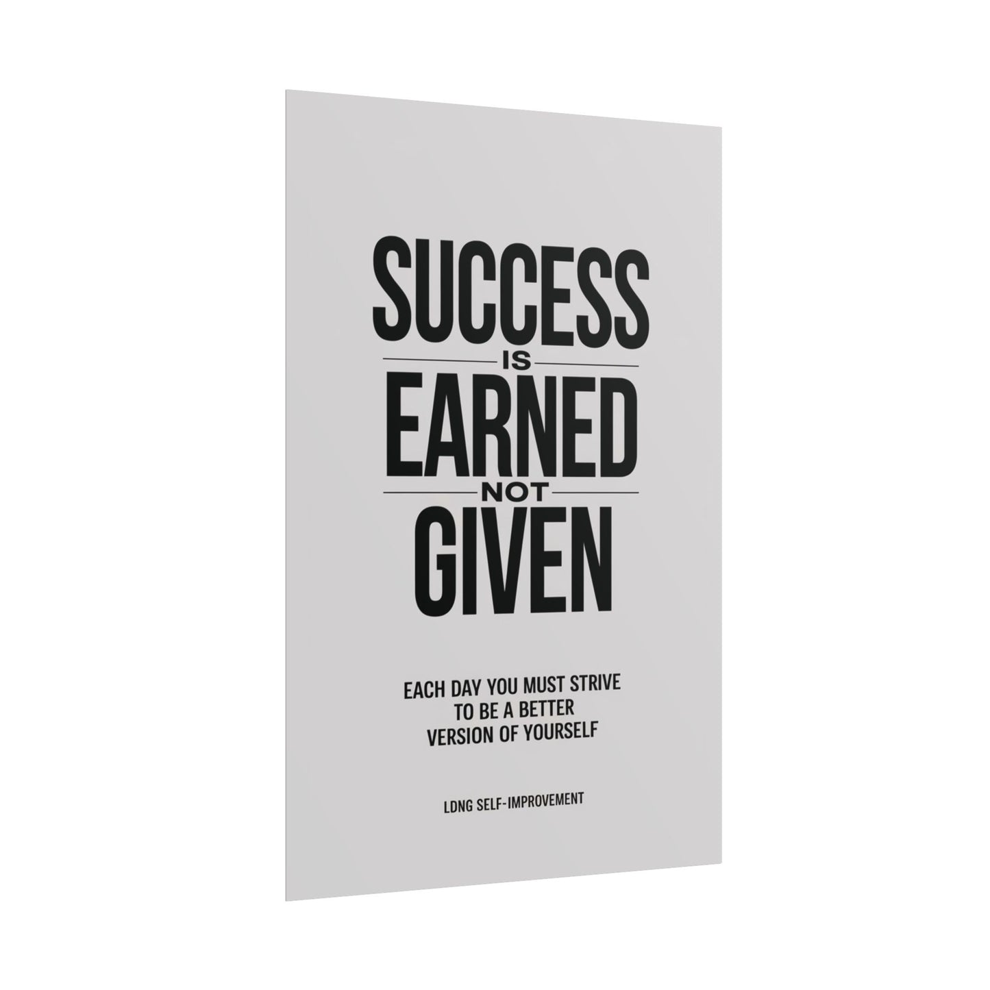 'Success is Earned Not Given' Poster